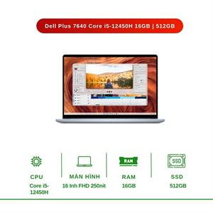 Dell Plus 7640 Core i5-12450H 16GB | 512GB Vỏ Nhôm Bạc Xanh 